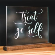 Load image into Gallery viewer, Acrylic Treat Yo Self Sign
